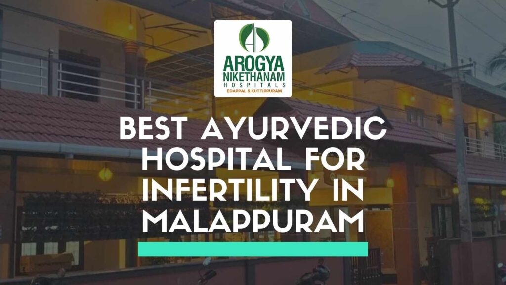 Traditional Ayurvedic infertility treatment at Arogya Nikethanam Hospital in Edappal, Malappuram