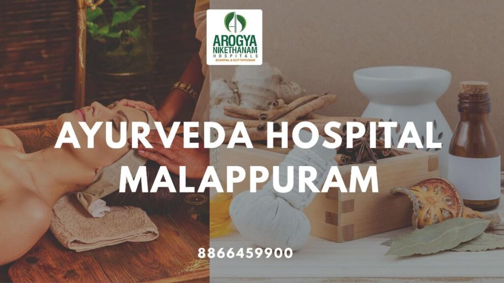 Arogya Nikethanam Hospital – the leading Ayurveda hospital in Malappuram offering traditional healing.