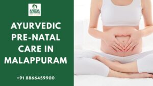Ayurvedic pre-natal care in Malappuram at Arogya Nikethanam Hospital